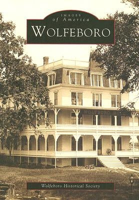 Wolfeboro by Wolfeboro Historical Society