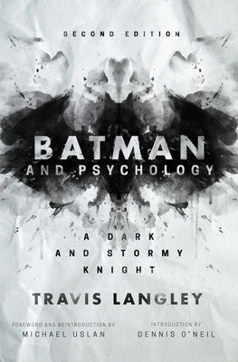 Batman and Psychology: A Dark and Stormy Knight (2nd Edition) by Langley, Travis