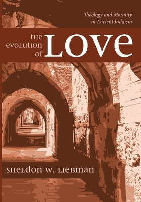 The Evolution of Love by Liebman, Sheldon W.