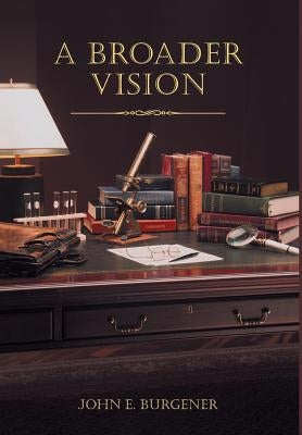 A Broader Vision by Burgener, John E.