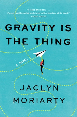 Gravity Is the Thing by Moriarty, Jaclyn