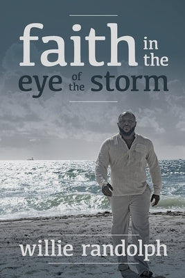 Faith In The Eye Of The Storm by Randolph, Willie