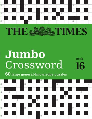The Times Jumbo Crossword: Book 16, 16: 60 Large General-Knowledge Crossword Puzzles by The Times Mind Games