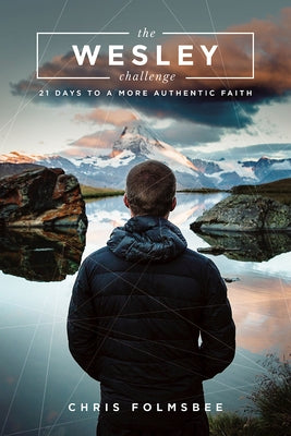 The Wesley Challenge Participant Book: 21 Days to a More Authentic Faith by Folmsbee, Chris
