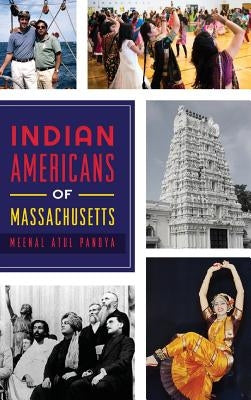 Indian Americans of Massachusetts by Pandya, Meenal Atul