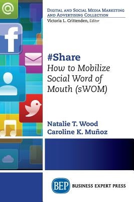#Share: How to Mobilize Social Word of Mouth (sWOM) by Wood, Natalie T.