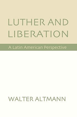 Luther and Liberation by Altmann, Walter