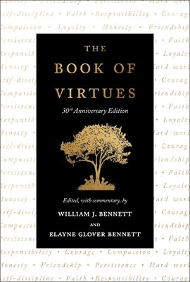 The Book of Virtues: 30th Anniversary Edition by Bennett, William J.