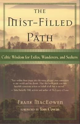 The Mist-Filled Path: Celtic Wisdom for Exiles, Wanderers, and Seekers by Maceowen, Frank