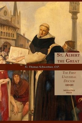 St. Albert the Great: The First Universal Doctor: Apostle of Rome by Schwertner, Thomas M.