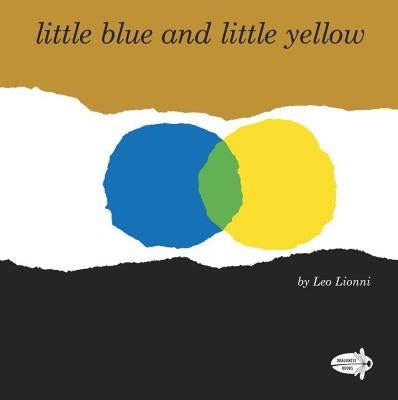 Little Blue and Little Yellow by Lionni, Leo