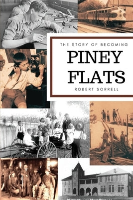 The Story of Becoming Piney Flats by Sorrell, Robert