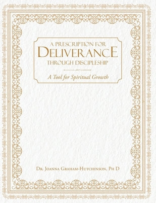 Prescription For Deliverance Through Discipleship by Hutchinson, Joanna Graham