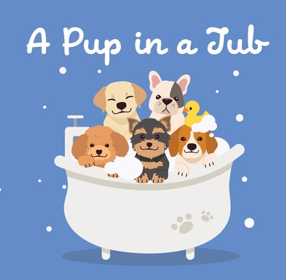 A Pup in a Tub by New Holland Publishers