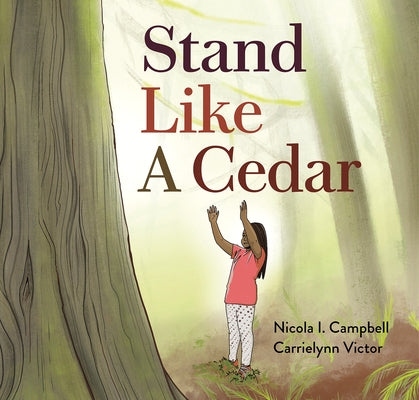 Stand Like a Cedar by Campbell, Nicola I.