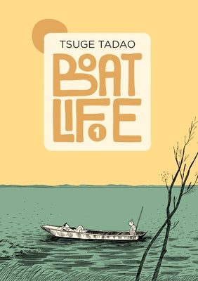 Boat Life Vol. 1 by Tsuge, Tadao