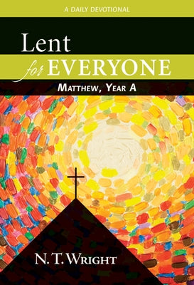 Lent for Everyone: Matthew, Year a: A Daily Devotional by Wright, N. T.