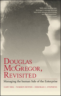 Douglas McGregor on Management: Revisiting the Human Side of the Enterprise by Heil, Gary