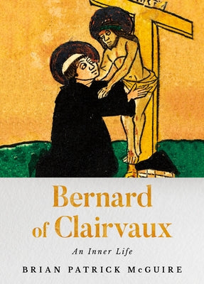 Bernard of Clairvaux: An Inner Life by McGuire, Brian Patrick