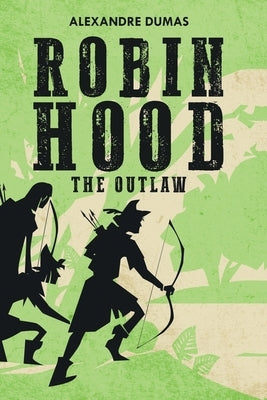 Robin Hood: The Outlaw by Dumas, Alexandre