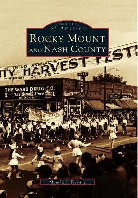 Rocky Mount and Nash County by Fleming, Monika S.