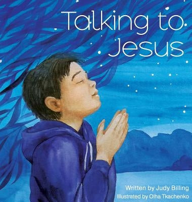 Talking To Jesus by Billing, Judy K.