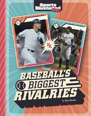 Baseball's Biggest Rivalries by Nash, Sibylla