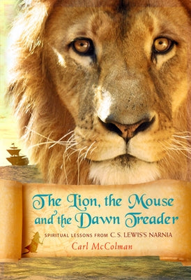 The Lion, the Mouse and the Dawn Treader by McColman, Carl
