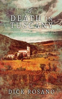 A Death in Tuscany by Rosano, Dick