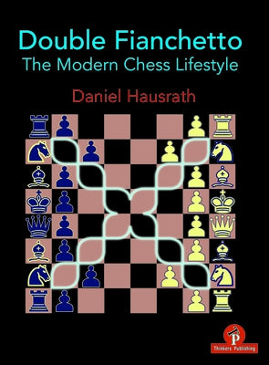 Double Fianchetto - The Modern Chess Lifestyle: The Modern Chess Lifestyle by Hausrath