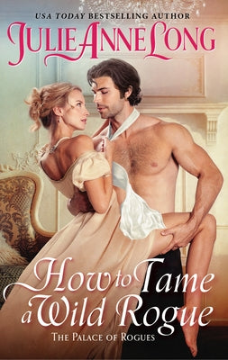 How to Tame a Wild Rogue: The Palace of Rogues by Long, Julie Anne