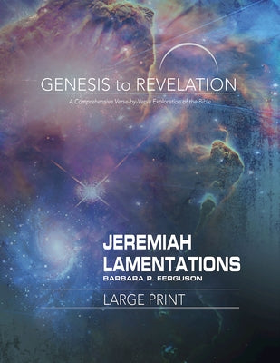 Genesis to Revelation: Jeremiah, Lamentations Participant Book: A Comprehensive Verse-By-Verse Exploration of the Bible by Ferguson, Barbara P.