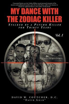 My Dance with the Zodiac Killer by Coutcher D. C. "david Gold", David W.