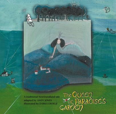The Queen of Paradise's Garden: A Traditional Newfoundland Tale by Jones, Andy