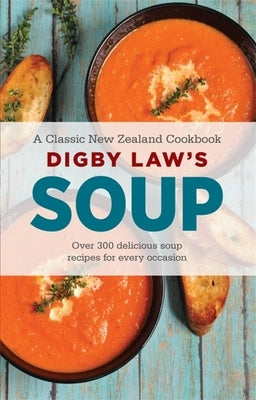 Digby Law's Soup Cookbook by Law, Digby
