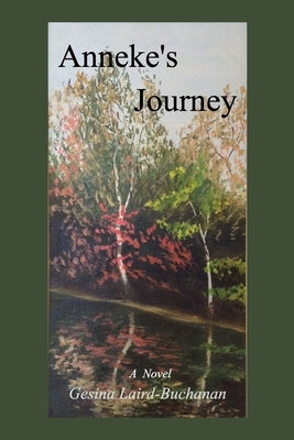 Anneke's Journey by Laird-Buchanan, Gesina