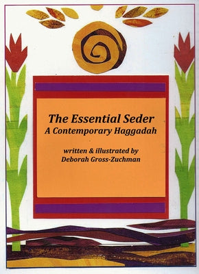 The Essential Seder: A Contemporary Haggadah by Gross-Zuchman, Deborah