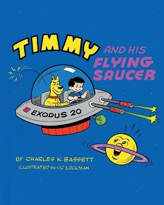 Timmy and His Flying Saucer by Bassett, Charles