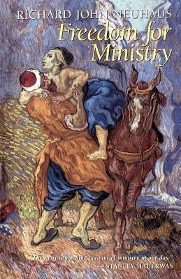 Freedom for Ministry by Neuhaus, Richard John