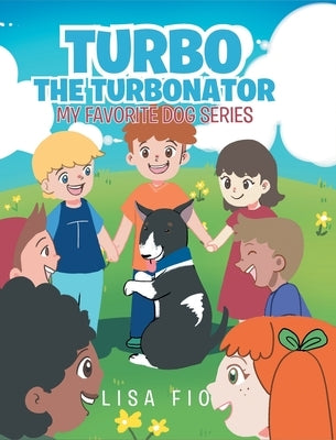 Turbo The Turbonator (My favorite dog series) by Fio, Lisa