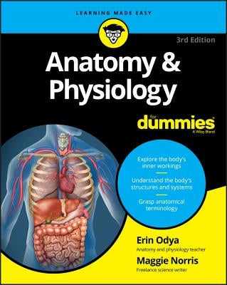 Anatomy and Physiology for Dummies by Odya, Erin