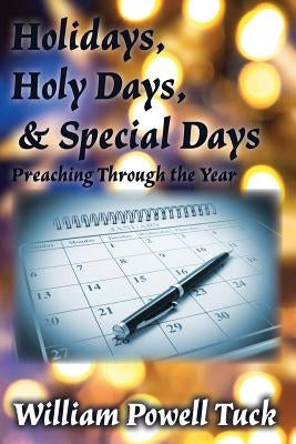Holidays, Holy Days, & Special Days by Tuck, William Powell