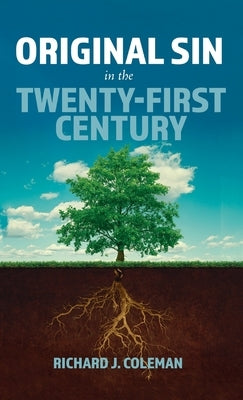 Original Sin in the Twenty-First Century by Coleman, Richard J.