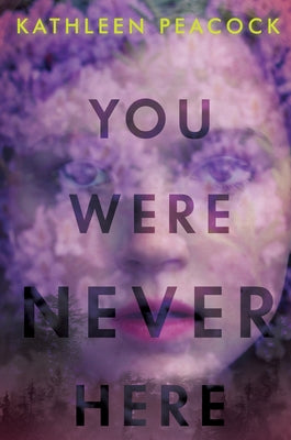 You Were Never Here by Peacock, Kathleen