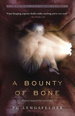 A Bounty of Bone: A novel inspired by real events by Lengsfelder, Pg