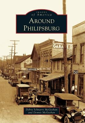 Around Philipsburg by McGeehan, Dennis