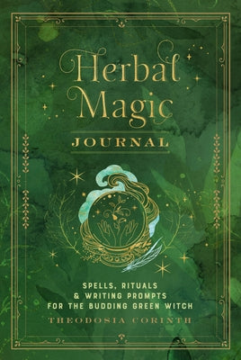 Herbal Magic Journal, 12: Spells, Rituals, and Writing Prompts for the Budding Green Witch by Corinth, Theodosia