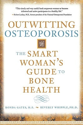 Outwitting Osteoporosis: The Smart Woman's Guide to Bone Health by Gates, Ronda