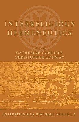 Interreligious Hermeneutics by Cornille, Catherine