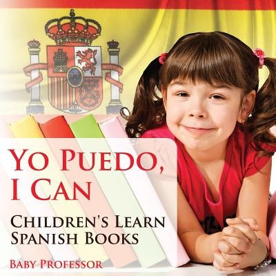 Yo Puedo, I Can - Children's Learn Spanish Books by Baby Professor